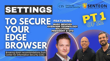 CIS & Senteon: Microsoft Edge - Managing Content and Device Access Part 1