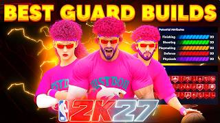 THESE ARE THE 3 BEST GUARD BUILDS on NBA 2K27! BEST BUILDS NBA 2K27