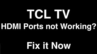 TCL TV HDMI Ports Not Working  -  Fix it Now
