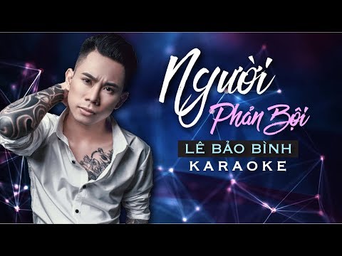 Video [KARAOKE] Người Phản Bội - Lê Bảo Bình - youtube