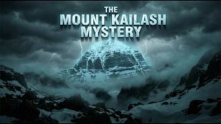 Why No One Can Climb Mount Kailash | The World’s Greatest Mystery