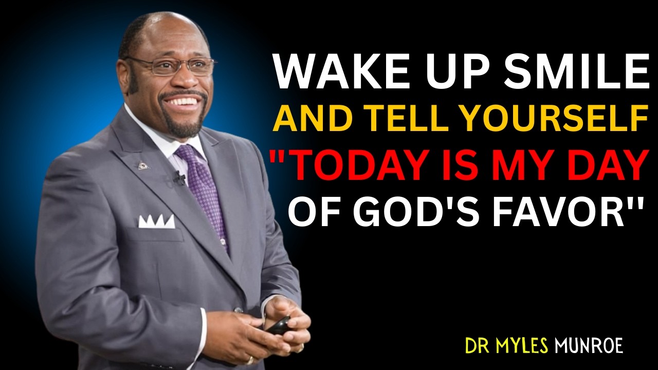 Wake Up, SMILE and Tell Yourself: TODAY is My Day of GOD's FAVOR | MYLES MUNROE BEST SERMON