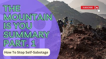 The Mountain Is You Summary: How To Stop Self-Sabotage