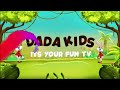 Dada kids fun tv nursery rhymes  kids songs  baby songs