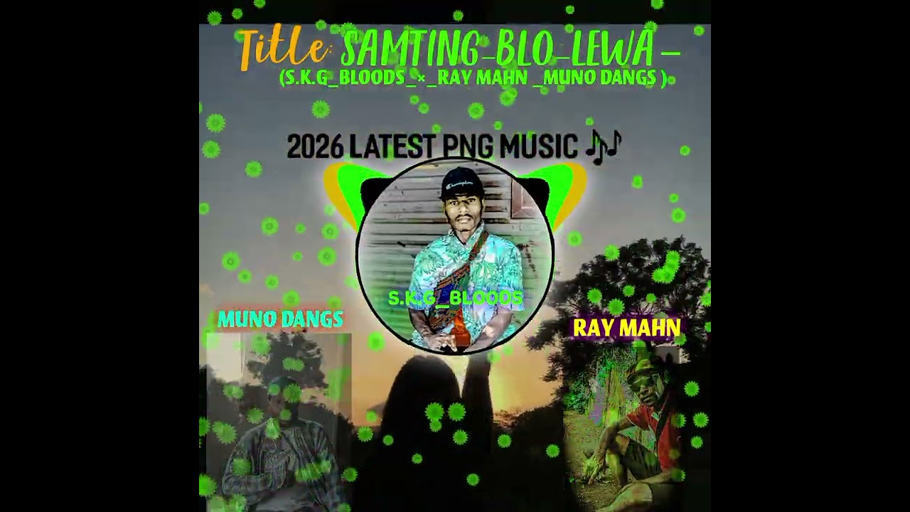 SAMTING_BLO_LEWA S.K.G BLOODS _RAY MAHN X MUNO DANGS(prod by mundex sounds)2026 latest png music 🎶 