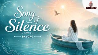 Song of Silence | Soulful Meditation BK Song | Relax Your Mind & Connect with the Divine | PMTV