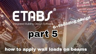 Etabs Complete G+5 building tutorial  part 5 (apply wall loads)