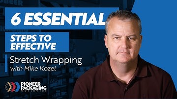6 Essential Steps to Effective Stretch Wrapping
