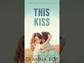 This Kiss by Deanna Roy