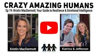 Ep 19: Kristin MacDermott; Your Guide to Resilience and Emotional Intelligence