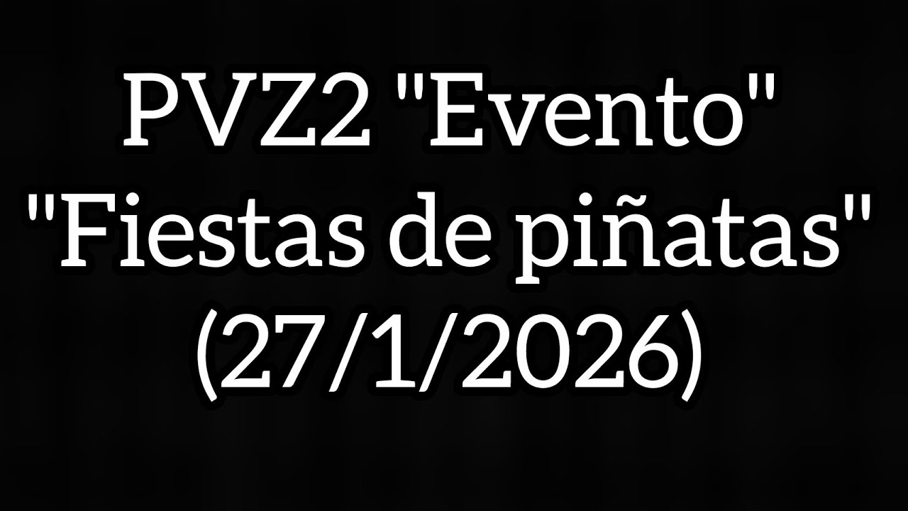 GAMERXD pvz2 {Fiesta de piñatas} (27/1/26) 