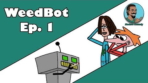 WeedBot I Episode 1