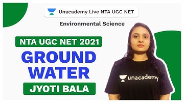 NTA UGC NET 2021 | Ground water | Environmental Science | Jyoti | Unacademy Live