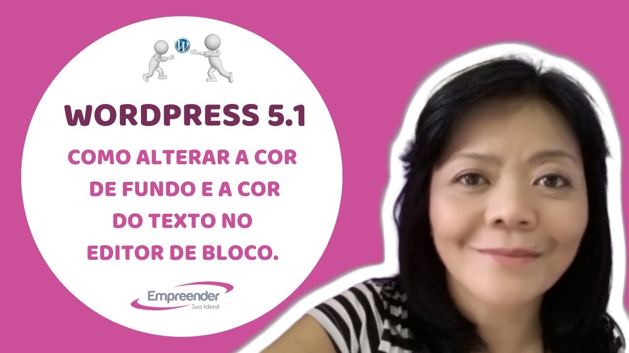 WordPress 5 1 | Como Alterar a Cor De Fundo e a Cor Do Texto No Editor ...