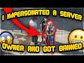 I IMPERSONATED A SERVER OWNER AND GOT BANNED (GTA 5 RP)