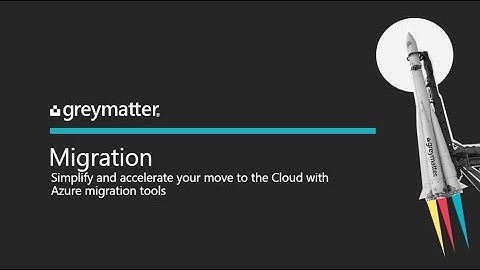 Simplify and accelerate your move to the Cloud with Azure migrate tools