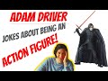 Adam Driver Jokes About Being An Action Figure