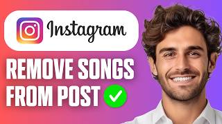 How To Remove Songs From Instagram Post? (Easy Guide 2026)