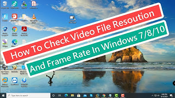 How To Check Video File Resolution And Frame Rate In Windows 7/8/8.1/10