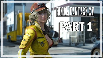 Final Fantasy 15 Walkthrough Part 1 Departure - (FFXV Gameplay)