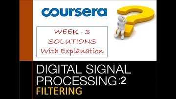 Coursera: Digital Signal Processing 2: Filtering | Week 3 Quiz Answers with explaination