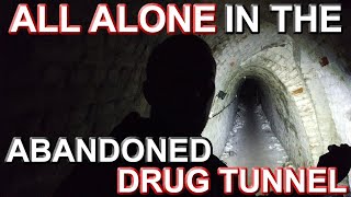 SECRET DRUG TUNNEL – All Alone at Night
