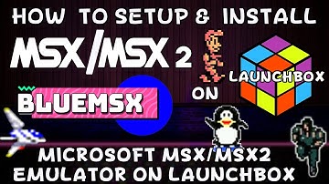 How To Setup & Install BlueMSX (Microsoft MSX/MSX 2 Emulator) On Launchbox!