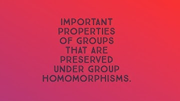 Properties of subgroups preserved under Homomorphism