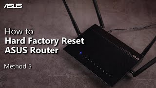 how to hard factory reset asus router? (method 5)   | asus support