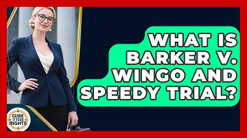 What Is Barker V. Wingo And Speedy Trial? - Guide To Your Rights