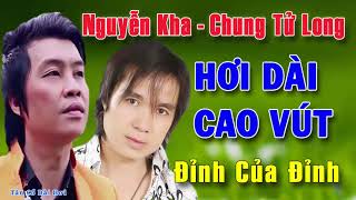 NGUYỄN KHA, CHUNG TỬ LONG - HƠI DÀI CAO VÚT | Tân Cổ Hơi Dài Miền Tây Trích Đoạn Cải Lương