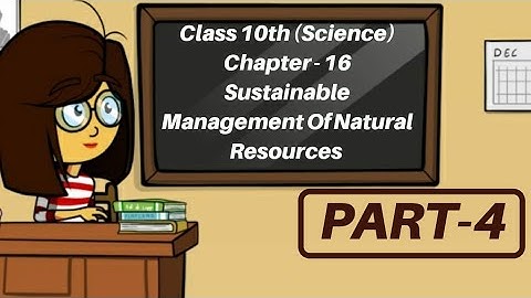 Class10th|CH-16 Science|Sustainable Management Of Natural Resources| #cbse PART-4 #Lockdownstudies