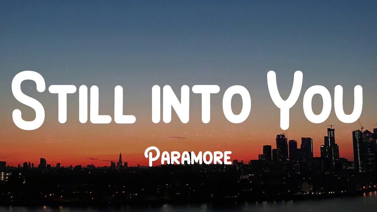 Paramore Still into You (Lyrics) I'm still into you YouTube