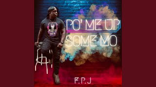 Po' Me Up Some Mo - F.P.J.