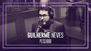 Guilherme Neves - "Pescador" - MINIDocs®