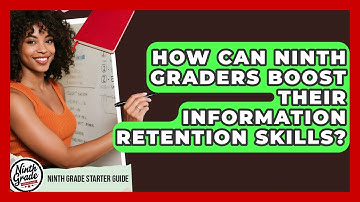 How Can Ninth Graders Boost Their Information Retention Skills? - Ninth Grade Starter Guide