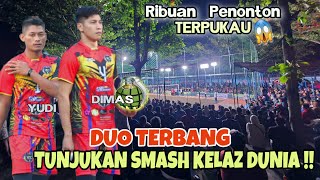 DIMAS & YUDI KENDIL MENGGILA❗️SETELAH DI SAWER PENONTON, TUNJUKAN SMASH PALING EDAN TARKAM 70JT