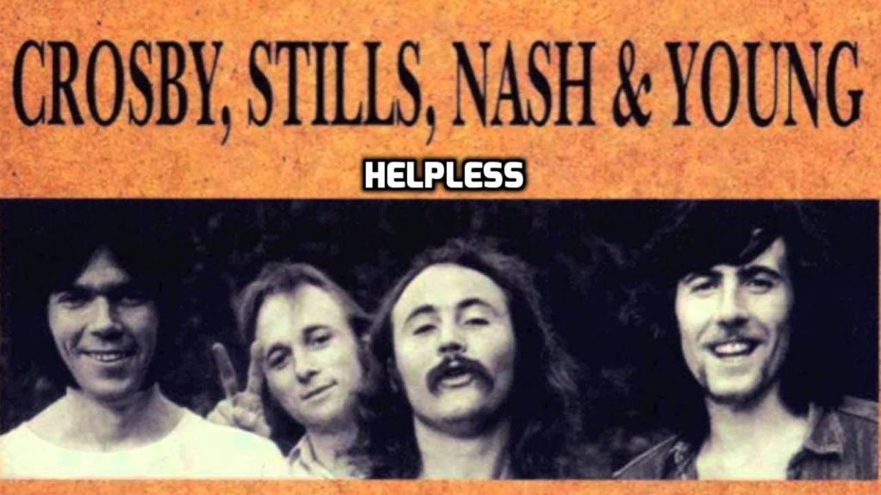 Crosby, Stills, Nash & Young Helpless ( Lyrics ) YouTube Crosby, Stills, Nash & Young Helpless ( Lyrics ) YouTube