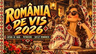 🇷🇴 ROMÂNIA DE VIS 2026 | Muzică Românească de Petrecere 🎶 Hiturile Vieții & Suflet Românesc