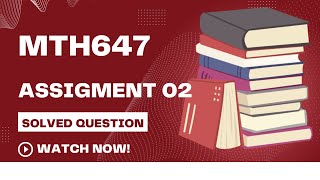 Mth647 Assignment 02  solution