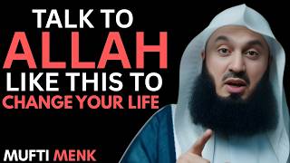 Talk to Allah Like This and Watch Your Prayers Get Answered | Powerful Reminder by Mufti Menk