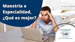 Maestría O Especialidad, Qué Es Mejor?