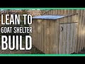 Building a Lean To Shelter For Nigerian Dwarf Goats