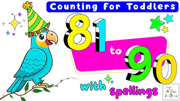 Counting 81 to 90 | Numbers Song For Kids | Numbers With Spellings| Best Learning Video For Toddlers