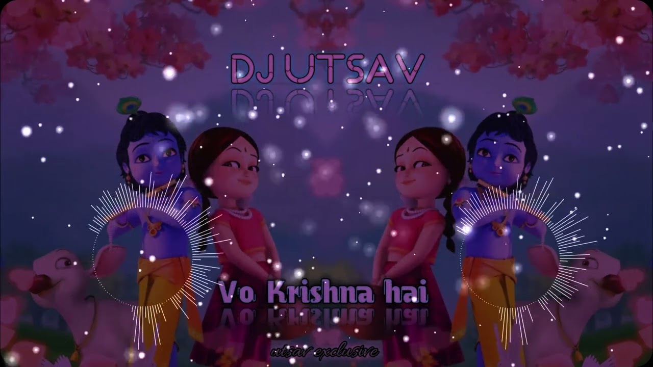 Vo Krishana Hai  || वो कृष्णा है || DJ UTSAV_ Janamastmi Special 2025 _ DJ Song  - Utsav Exclusive