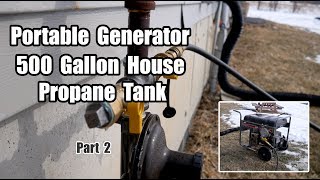 Portable Generator (Tri-Fuel Kit) on 500 Gallon House Propane Tank - Part 2