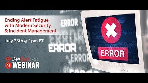 Ending Alert Fatigue with Modern Security   Incident Management