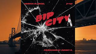 Adrian Marcel x E-40-Bip City (Prod. By Sonny B.)