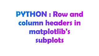 PYTHON : Row and column headers in matplotlib's subplots