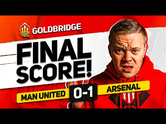 BETTER! MANCHESTER UNITED 0-1 ARSENAL! GOLDBRIDGE Reaction class=